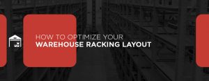 1-How-to-Optimize-Your-Warehouse-Racking-Layout optimizing warehouse racking layouts